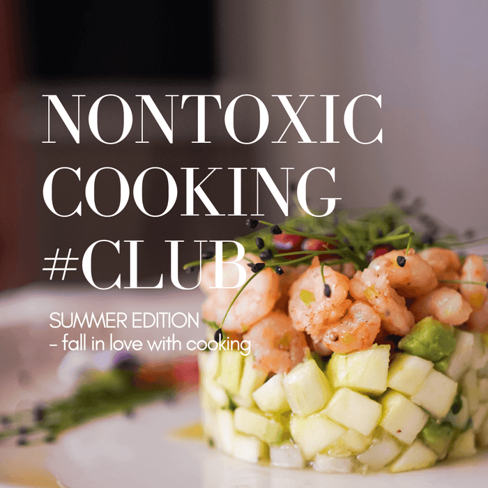 NONTOXIC COOKING CLUB - SUMMER EDITION - Acces 9 luni - Biotiful Brands